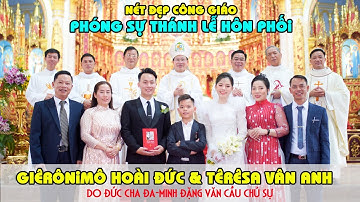 PhóngSự Thánh Lễ Hôn Phối Têrêsa Vân Anh & Giêrônimô Hoài Đức Do Đức Cha Đaminh Đặng Văn Cầu Chủ sự