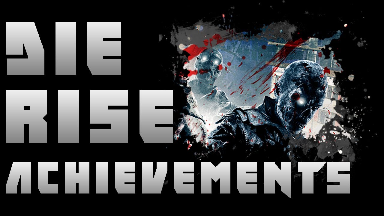 Black Ops 2 Zombies Die Rise Achievements, Easter Egg
