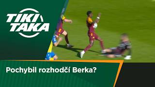 TIKI-TAKA: Pochybil rozhodčí Berka?