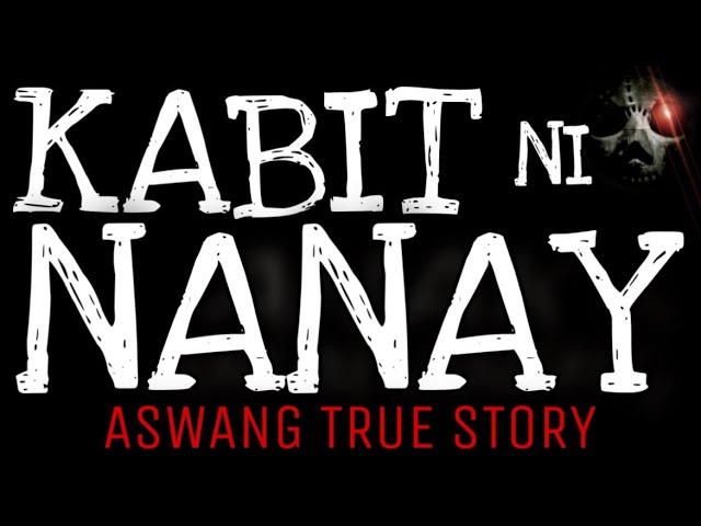 KABIT NI NANAY | Aswang True Story