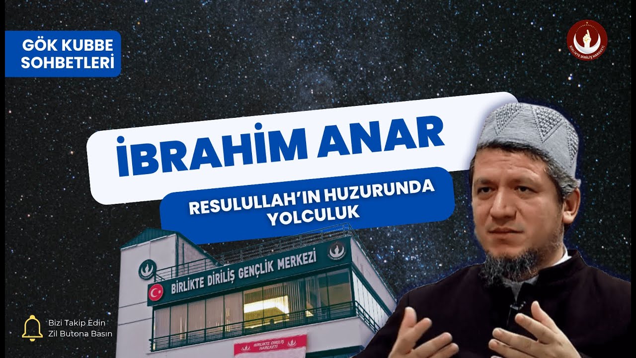 İbrahim Anar - Gök Kubbe Sohbetleri - Resulullah'ın Huzurunda Yolculuk. #güzelsözler #sohbet