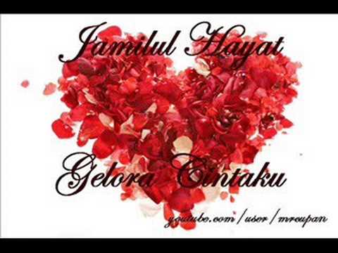 Jamilul Hayat - Gelora Cintaku