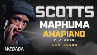 Scotts Maphuma Amapiano Mix 2025 New Dj Webaba