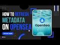 How to Refresh Metadata on OpenSea