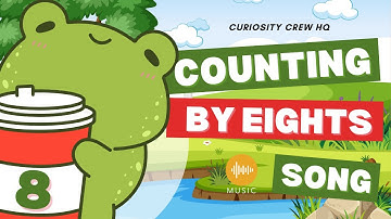 Counting by Eights Song for Kids | Counting by 8s | Educational Song for Kids | Curiosity Crew HQ