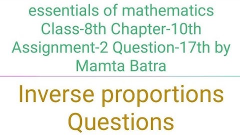 Essentials of mathematics Class-8th Ch-10th Ass-2nd Que-17th by Mamta Batra|| inverse proportion||