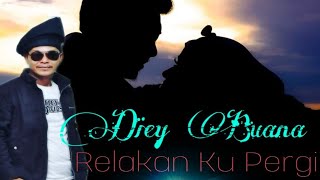 Download Lagu Relakan Ku Pergi Diey Buana(OA) MP3