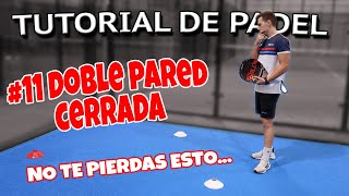 #11 DOBLE PARED CERRADA | TUTORIAL DE PADEL | TODO lo que tienes que saber ☑️