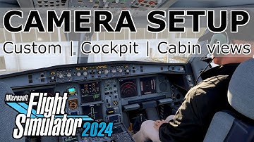 MSFS 2024 - BEST WAY TO SETUP CAMERA CONTROLS - Custom, Cockpit, Cabin views