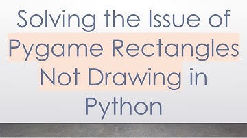Solving the Issue of Pygame Rectangles Not Drawing in Python