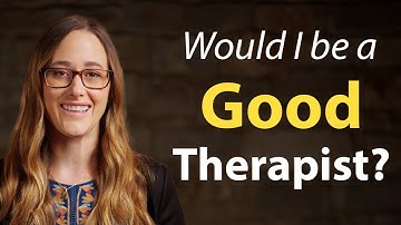 Would I be a Good Therapist? | How to Become a Therapist - Part 1 of 6