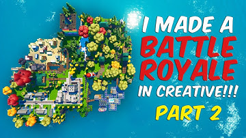I made a Battle Royale Map in Fortnite Creative! Part 2!!
