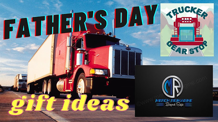 Fathers day gift ideas for truck drivers
