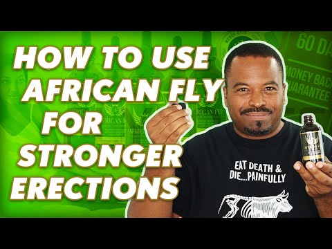 How To Use African Fly For Stronger Erections