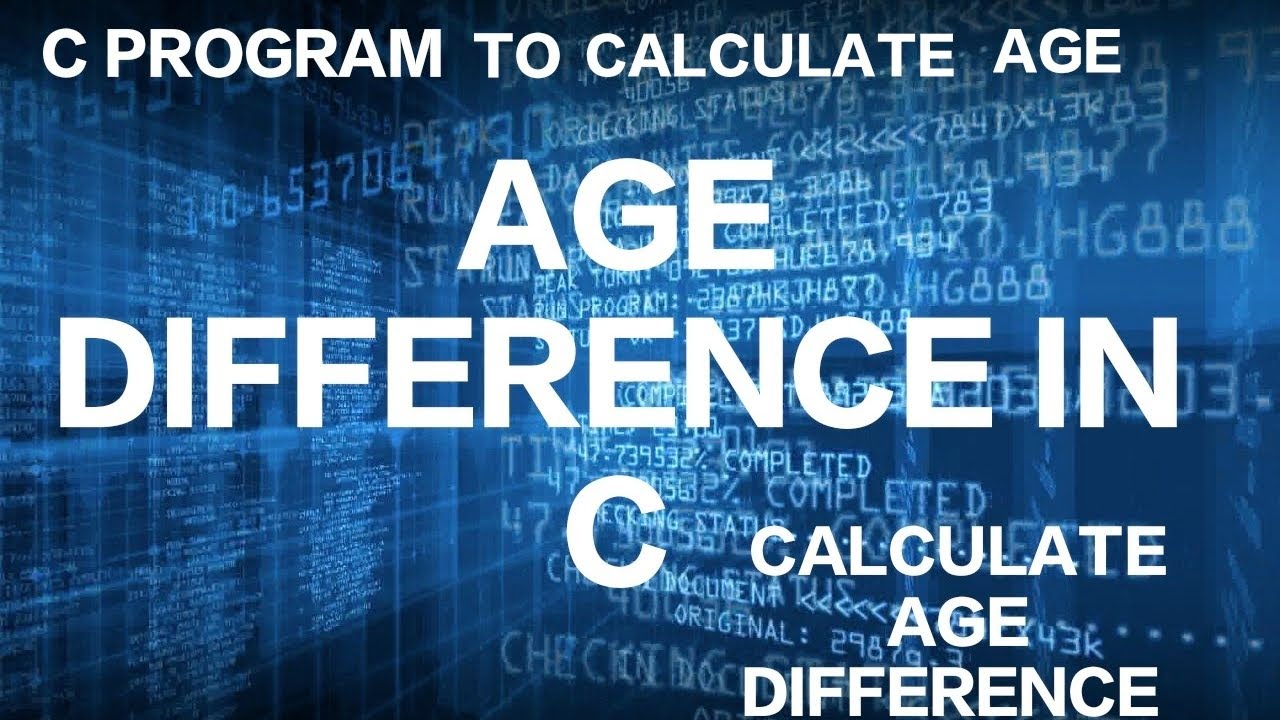 C Program To Calculate Age Difference YouTube c-program-to-calculate-age-difference-youtube
