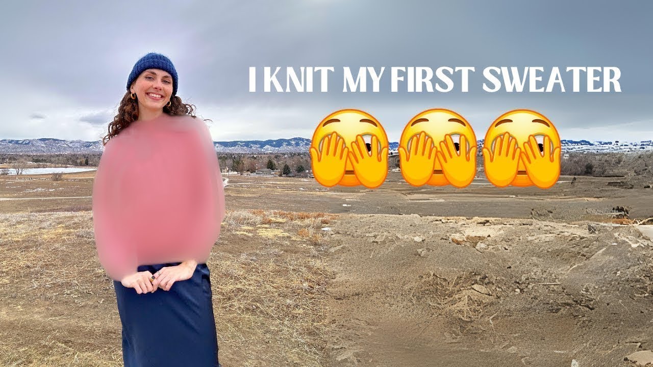 i knit my first sweater and it did NOT go as planned | Stellar
