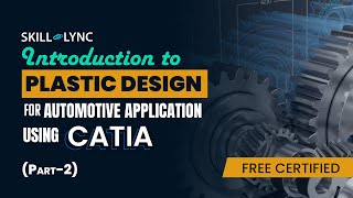Plastic Design using CATIA (part 2) | Mechanical Engineering Free Certified Workshop | Skill Lync
