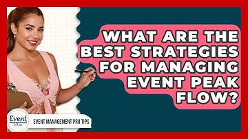 What Are The Best Strategies For Managing Event Peak Flow? - Event Management Pro Tips