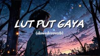 Lutt Putt Gaya (Slowed + Reverb) || Pritam, Arijit Singh || Dunki || Lyrical_aura_07✨🎧💟🌷