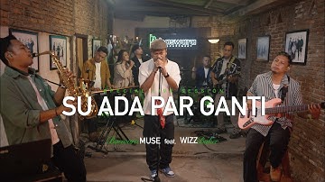 Wizz Baker feat. Baswara Muse - Su Ada Par Ganti (Live from Session)