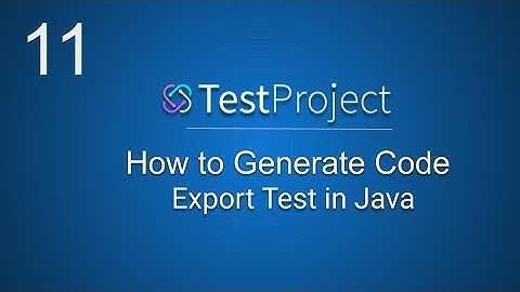 TestProject Tutorial 11 |  How to generate Java Code | How to run Tests from Java project