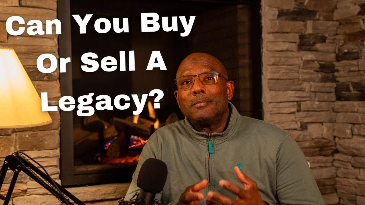 Can You Buy Or Sell A Legacy?