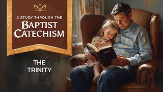 The Trinity - Baptist Catechism Questions 8-9 - Providence Baptist Church Junction City