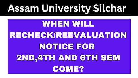 Recheck/Re-evaluation Notice Update | Assam University Silchar | Kali Charan Deb