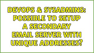 DevOps & SysAdmins: Possible to setup a secondary email server with unique addresses? Net Worth