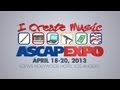ASCAP &quot;I Create Music&quot; EXPO -- April 18-20, 2013