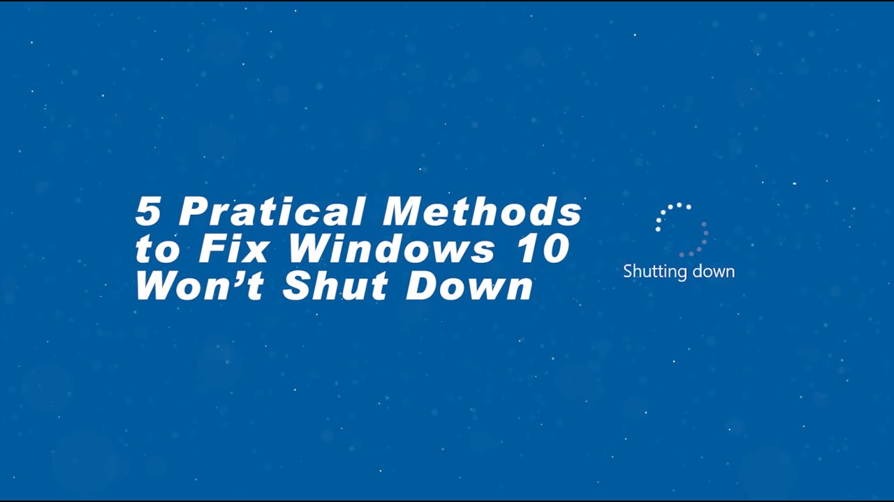 5 Pratical Methods To Fix Windows 10 Won t Shut Down YouTube