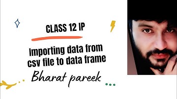 IMPORTING DATA FROM CSV FILE TO DATAFRAME IN PYTHON PANDAS | CLASS 12 IP TERM 1 XII CBSE 2022
