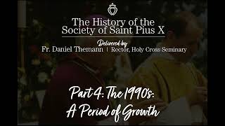 History of the SSPX: Part 4 - The 1990's - A Period of Growth