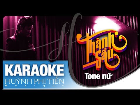 KARAOKE - THÀNH SẦU [Vũ Thanh] - Huỳnh Phi Tiễn [TONE NỮ]