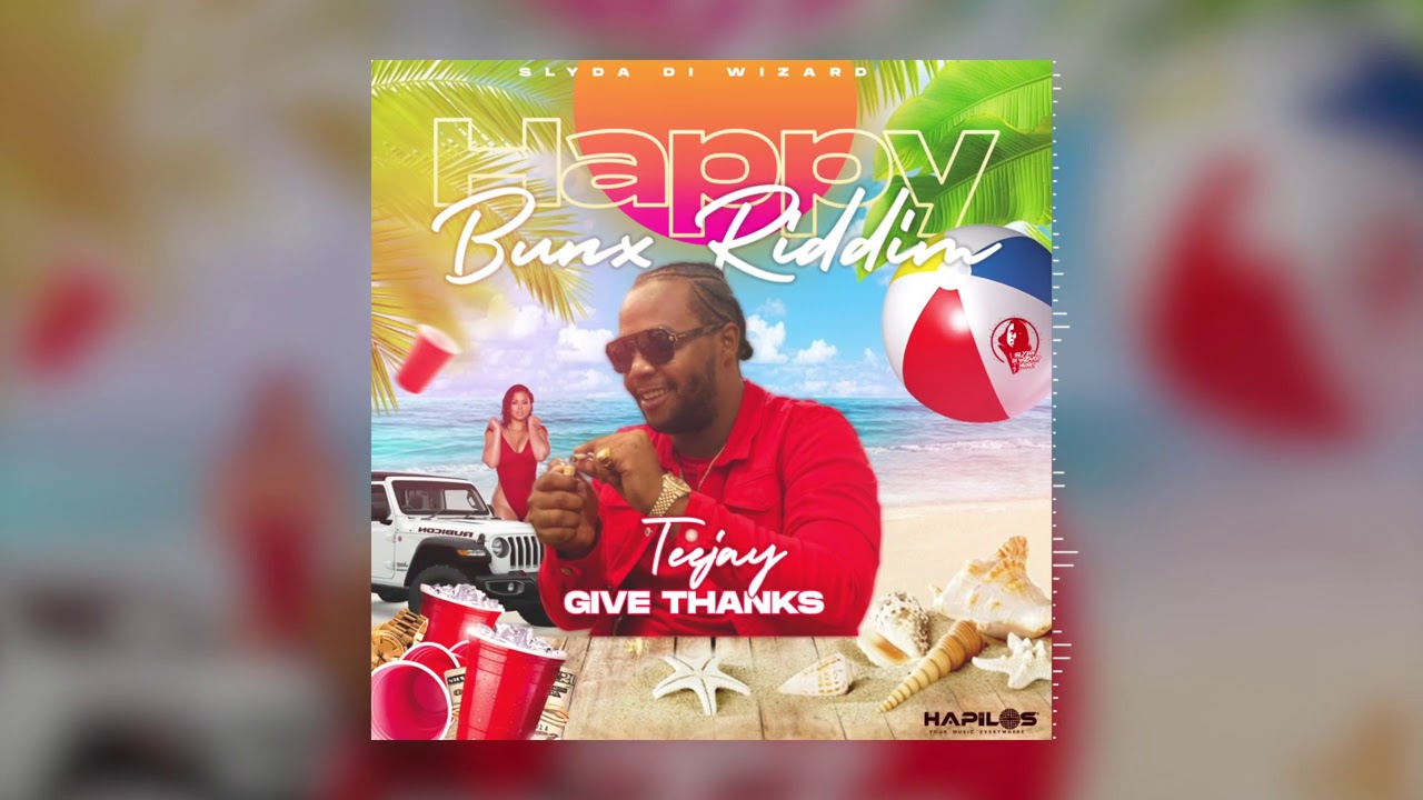 TEEJAY - GIVE THANKS - HAPPY BUNX RIDDIM - SLYDA DI WIZARD