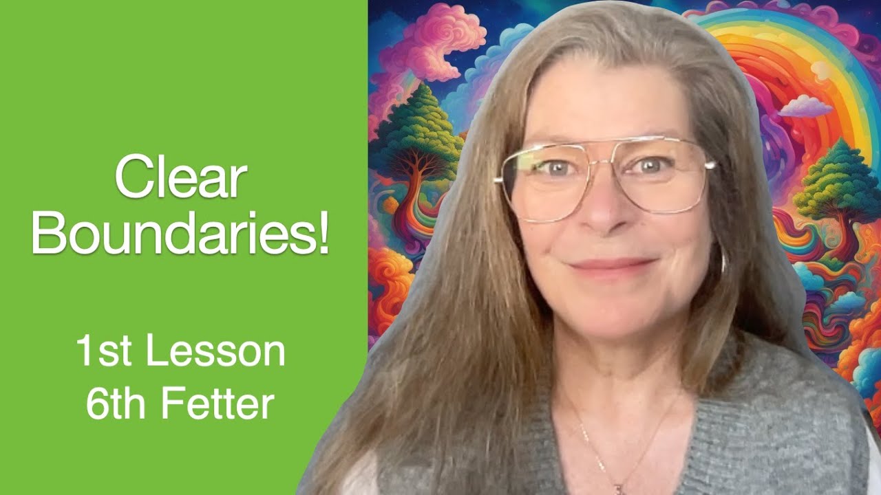Clear Boundaries - 6th Fetter, 1st Lesson - The Awakening Curriculum