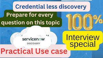 ServiceNow Discovery 12: Credential less Discovery. Everything you need for Interview preparation.