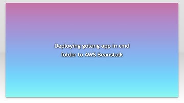 Deploying golang app in cmd folder to AWS Beanstalk