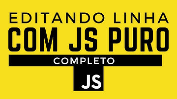 Editando linha dinamicamente com javascript puro - COMPLETO