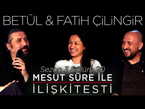 Mesut Süre İle İlişki Testi | Konuklar: Betül & Fatih Çilingir