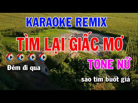 Tìm Lại Giấc Mơ Remix - Tìm Lại Giấc Mơ Karaoke Remix Nhạc Sống Tone Nữ - Mai Văn Chi