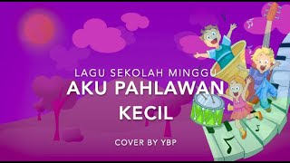 Aku Pahlawan Kecil - Lagu sekolah minggu