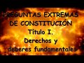PREGUNTAS EXTREMAS DE CONSTITUCIÓN. TÍTULO 1. DERECHOS Y DEBERES FUNDAMENTALES TEMA 2