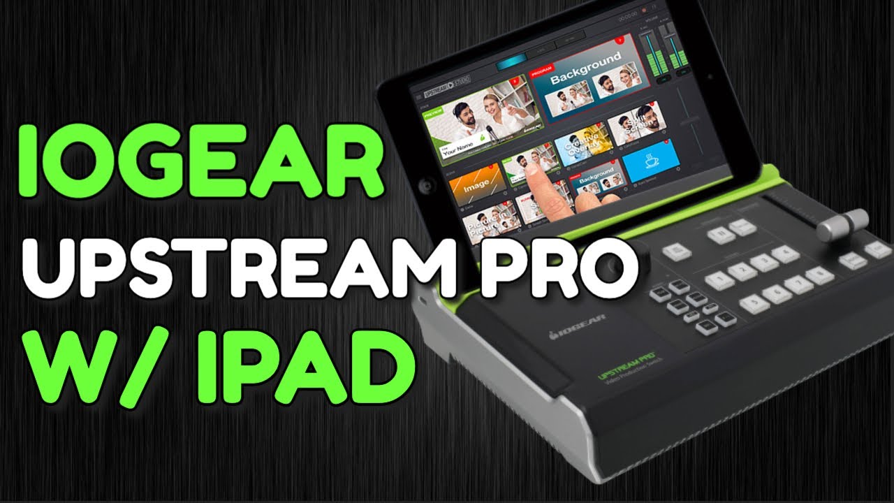 IOGEAR Upstream Pro Live Stream Video Production Switch With iPAD