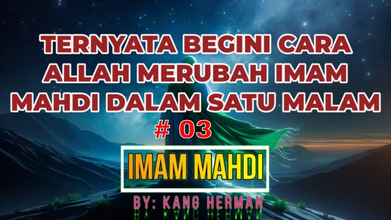 Cara ALLAH  Merubah IMAM MAHDI dalam satu malam