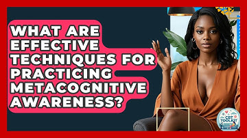 What Are Effective Techniques For Practicing Metacognitive Awareness? - CBT Toolkit
