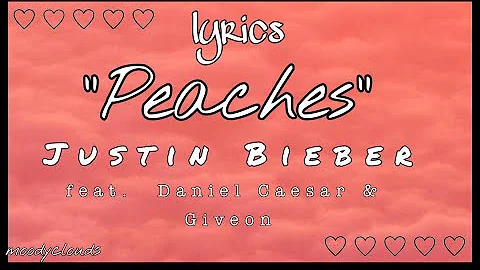 Justin Bieber - Peaches ft. Daniel Caesar, Giveon LYRICS