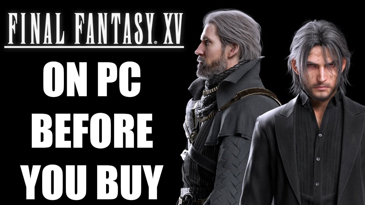 final fantasy xv steam  2022  Final Fantasy 15 PC - 15 điều bạn TUYỆT ĐỐI CẦN BIẾT trước khi mua