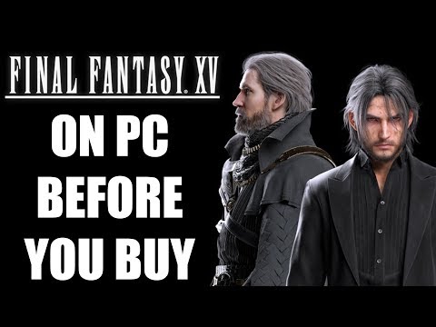 Final Fantasy 15 PC - 15 Things You ABSOLUTELY NEED TO KNOW Before You BUY