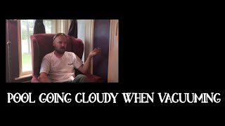 Q&A: Ask the Pool Guy: Swimming Pool Resources: Pool Going Cloudy when Vacuuming